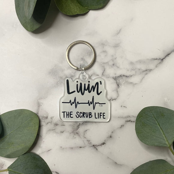 Livin the Scrub Life - Keychain