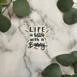 Life is better with a Bunny - Sticker